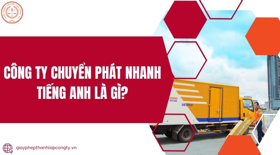 Công ty chuyển phát nhanh tiếng Anh là gì?