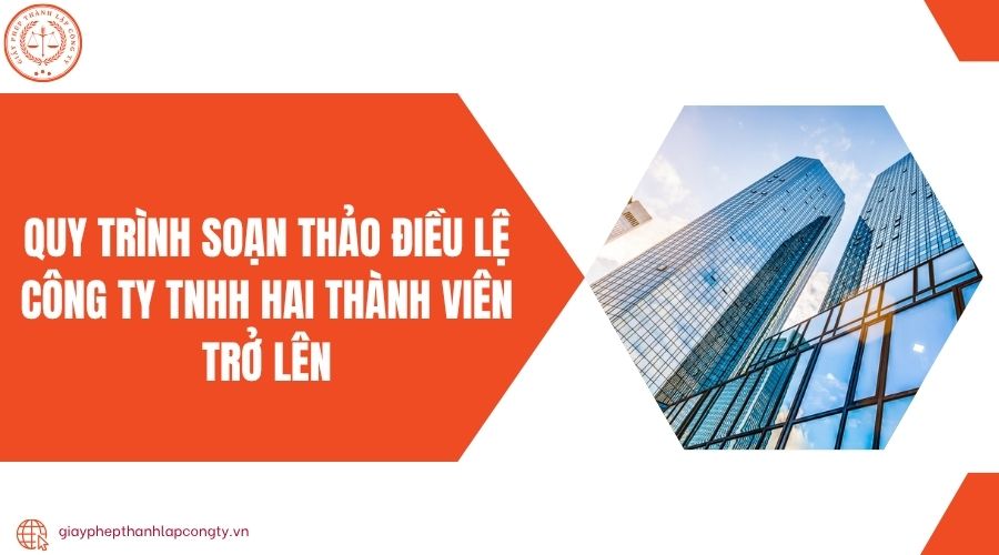 Quy trình soạn thảo điều lệ Công ty TNHH hai thành viên trở lên