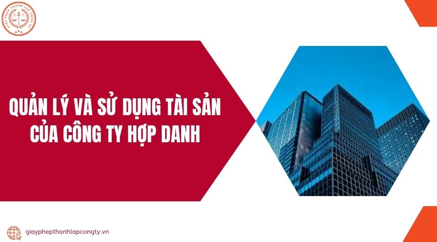 Quản lý và sử dụng tài sản của công ty hợp danh