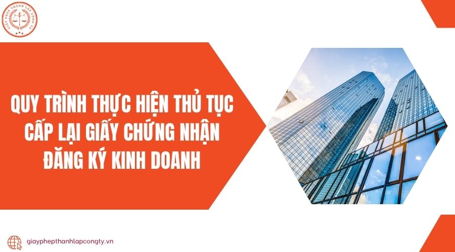 Quy trình thực hiện thủ tục cấp lại giấy chứng nhận đăng ký kinh doanh