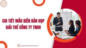 Chi tiết mẫu biên bản họp giải thể công ty TNHH.jpg