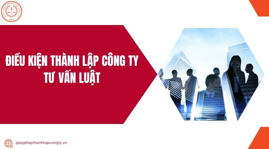 Điều kiện thành lập công ty tư vấn luật.jpg
