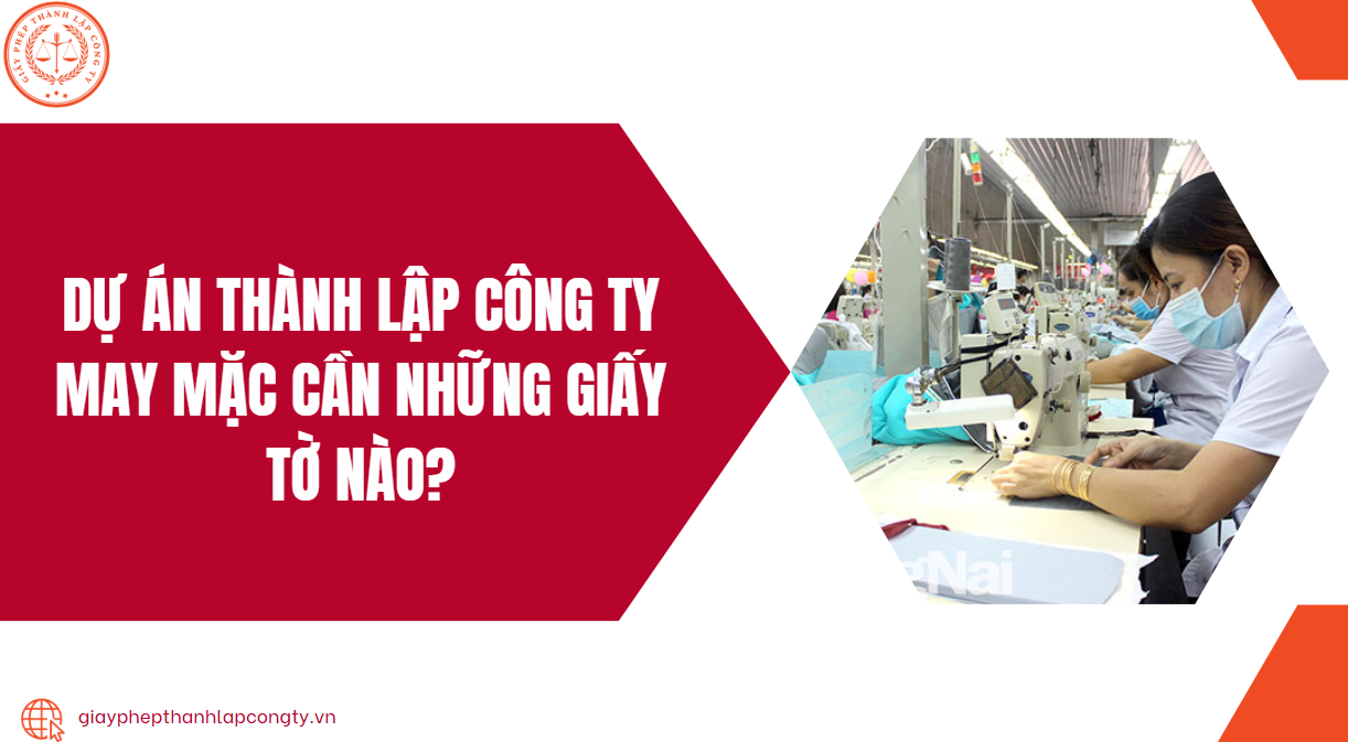 Dự án thành lập công ty may mặc cần những giấy tờ nào?.jpg