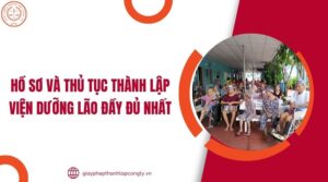Hồ sơ và thủ tục thành lập viện dưỡng lão đầy đủ nhất.jpg
