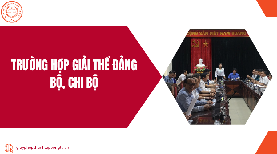 Trường hợp giải thể đảng bộ, chi bộ