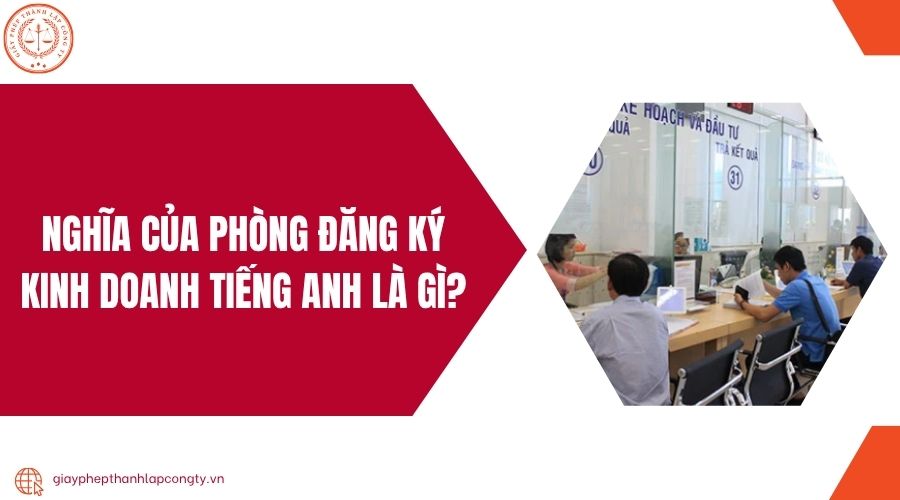 Nghĩa của phòng đăng ký kinh doanh tiếng Anh là gì?.jpg