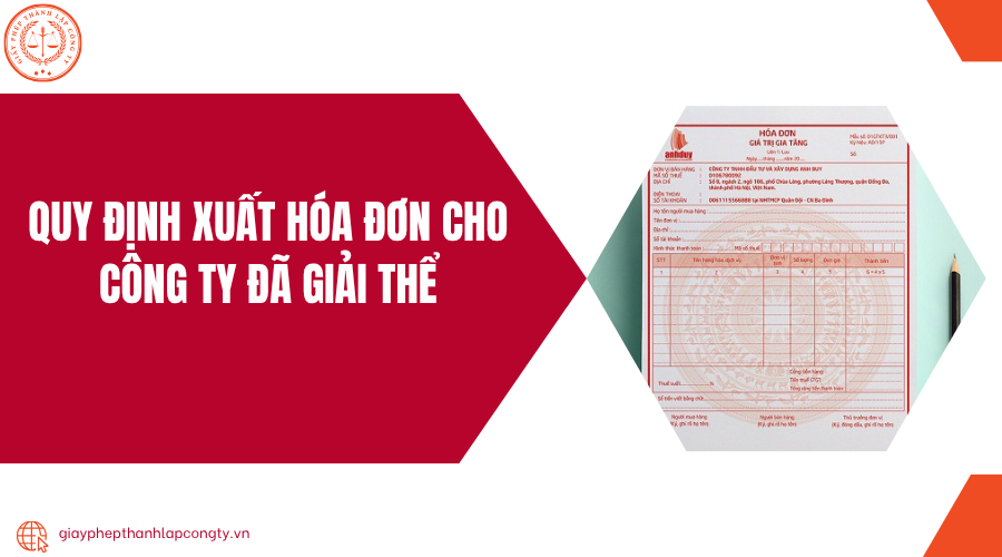 Quy định xuất hóa đơn cho công ty đã giải thể