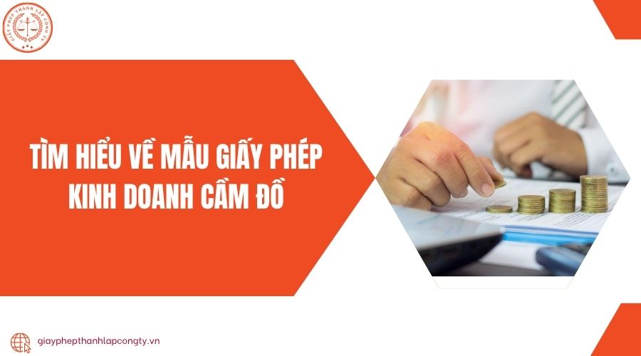 Tìm hiểu về mẫu giấy phép kinh doanh cầm đồ