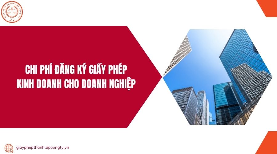 Chi phí đăng ký giấy phép kinh doanh cho doanh nghiệp