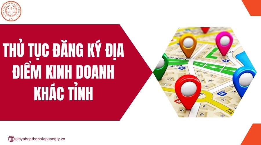 Thủ tục đăng ký địa điểm kinh doanh khác tỉnh.jpg