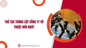 Thủ tục thành lập công ty võ thuật mới nhất.jpg