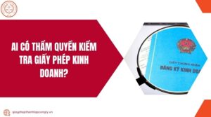 Ai có thẩm quyền kiểm tra giấy phép kinh doanh?.jpg