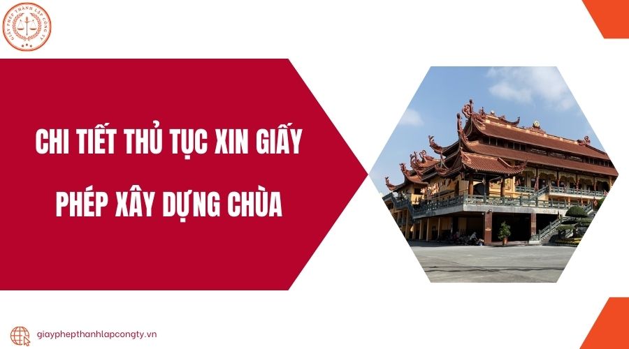 HƯỚNG DẪN CHI TIẾT TỪNG BƯỚC THỰC HIỆN HỒ SƠ XIN GIẤY PHÉP XÂY DỰNG CHÙA THÀNH CÔNG