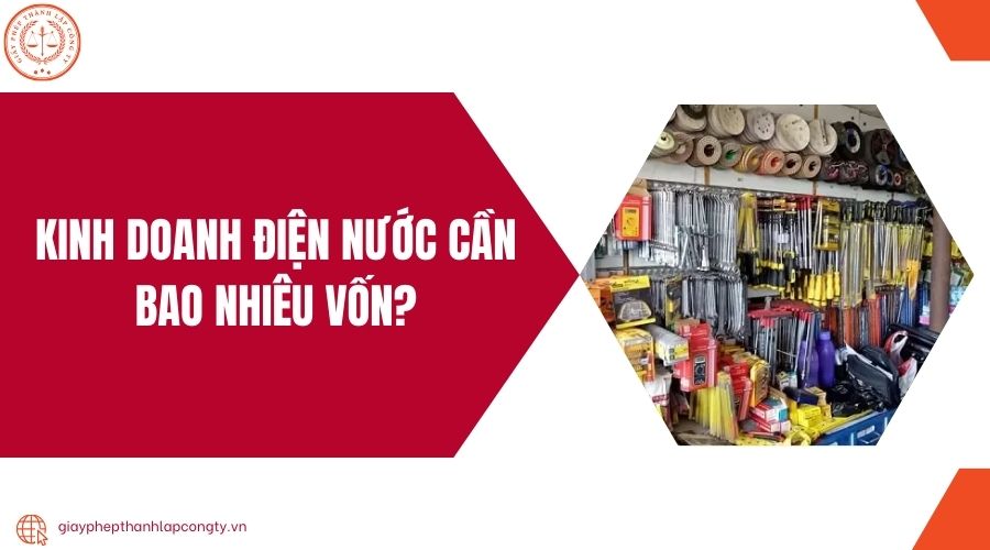 Kinh doanh điện nước cần bao nhiêu vốn?.jpg