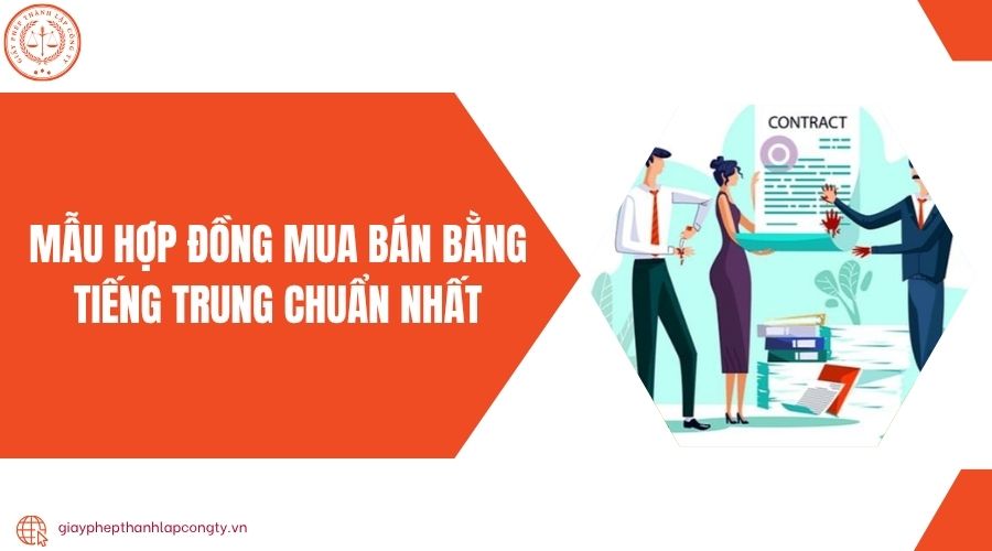 Mẫu hợp đồng mua bán bằng tiếng Trung chuẩn nhất