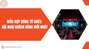 Mẫu hợp đồng tổ chức hội nghị khách hàng mới nhất.jpg