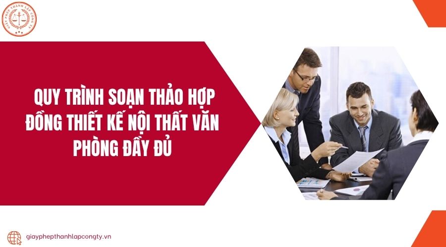 Quy trình soạn thảo hợp đồng thiết kế nội thất văn phòng đầy đủ