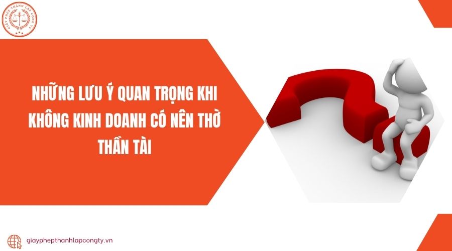 Những lưu ý quan trọng khi không kinh doanh có nên thờ thần tài