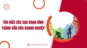 Tìm hiểu các giai đoạn hình thành văn hóa doanh nghiệp.jpg