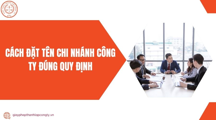 Cách đặt tên chi nhánh công ty đúng quy định