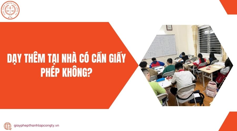 Dạy thêm tại nhà có cần giấy phép không?