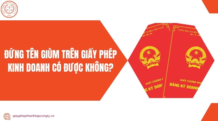 Đứng tên giùm trên giấy phép kinh doanh có được không?