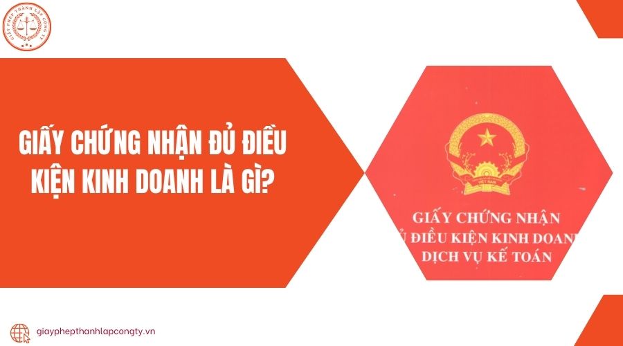 Giấy chứng nhận đủ điều kiện kinh doanh là gì?