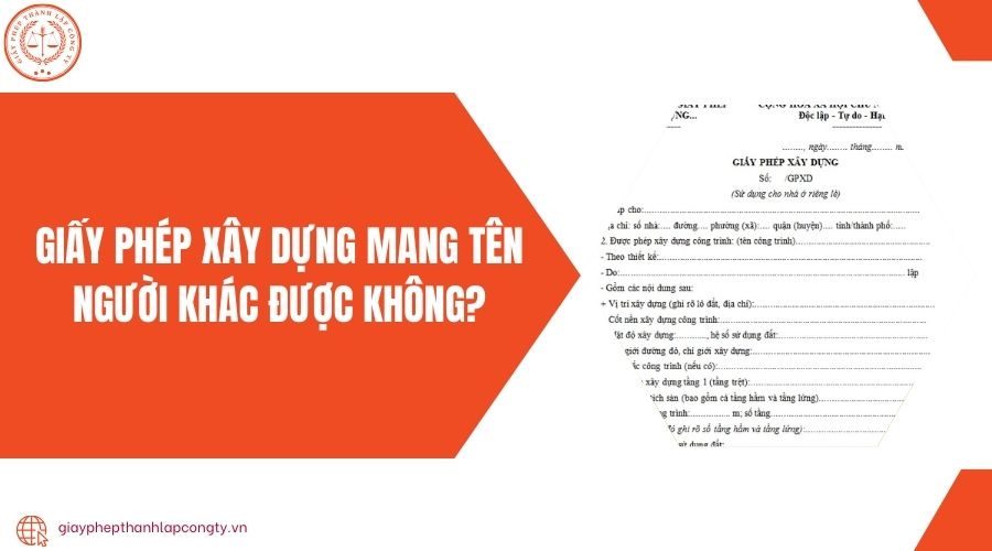 Giấy phép xây dựng mang tên người khác được không?
