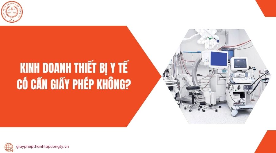 Kinh doanh thiết bị y tế có cần giấy phép không?