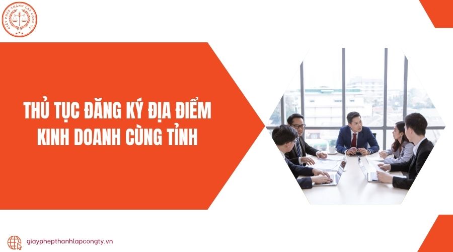 Thủ tục đăng ký địa điểm kinh doanh cùng tỉnh