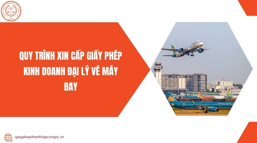 Quy trình xin cấp giấy phép kinh doanh đại lý vé máy bay