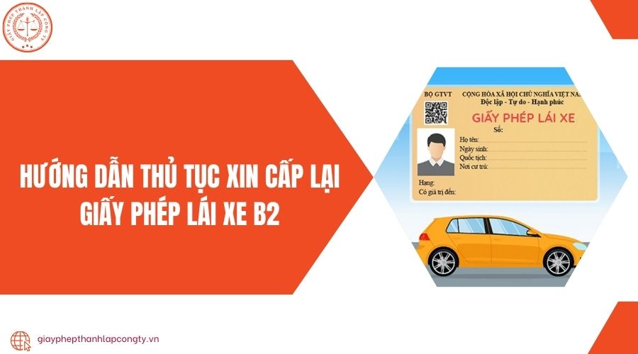 Hướng dẫn thủ tục xin cấp lại giấy phép lái xe B2