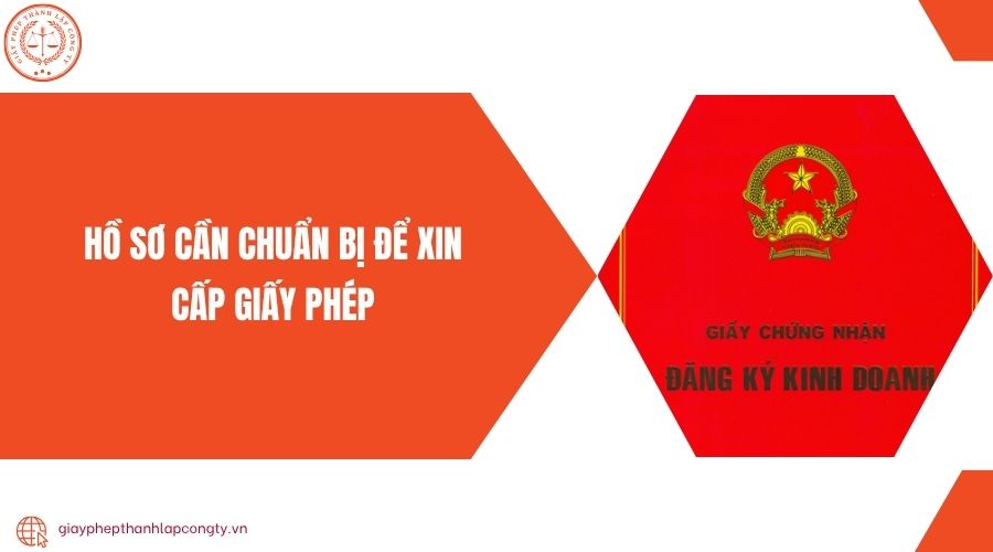 Hồ sơ cần chuẩn bị để xin cấp giấy phép