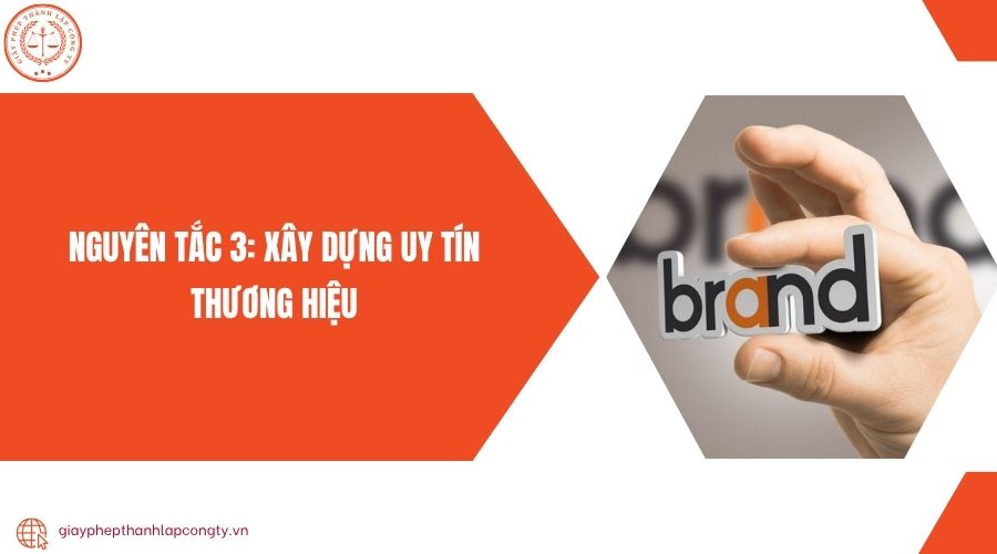 Nguyên tắc 3: Xây dựng uy tín thương hiệu