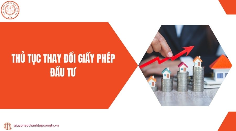 Thủ tục thay đổi giấy phép đầu tư