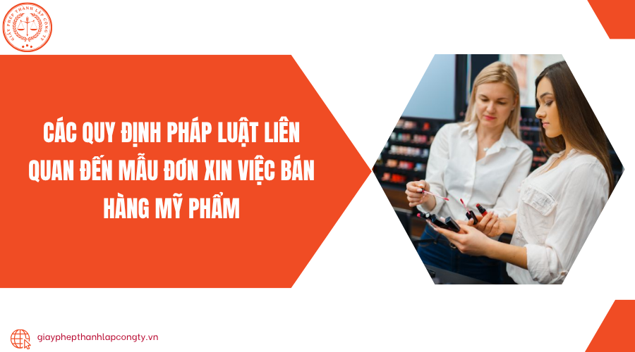 Các quy định pháp luật liên quan đến mẫu đơn xin việc bán hàng mỹ phẩm