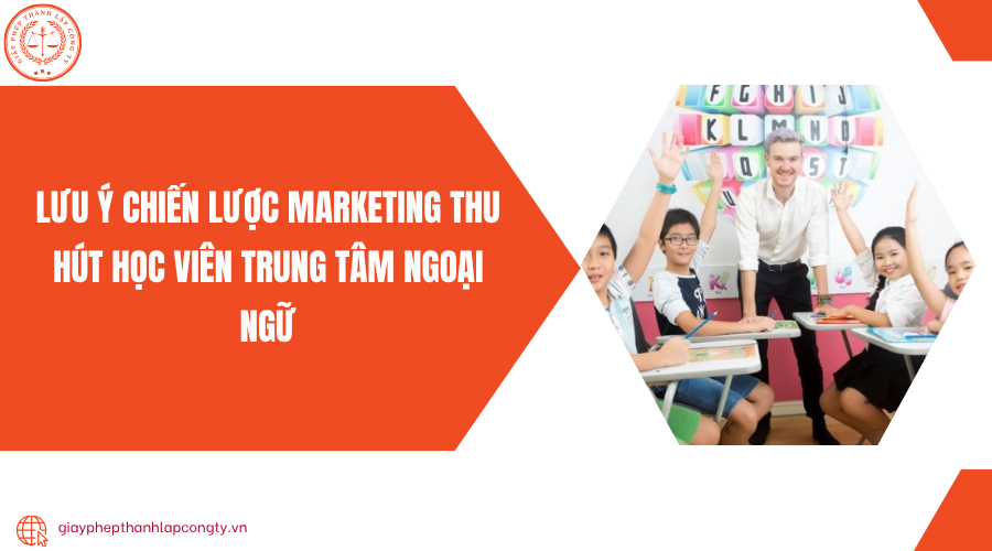 Lưu ý chiến lược marketing thu hút học viên trung tâm ngoại ngữ