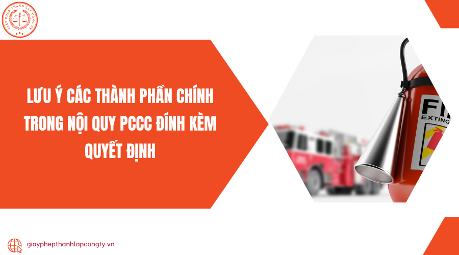 Lưu ý các thành phần chính trong nội quy PCCC đính kèm quyết định
