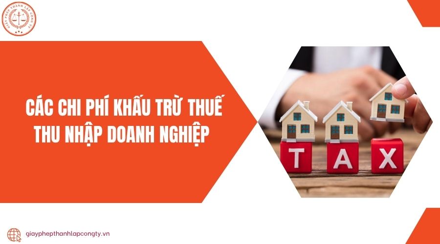 Các chi phí khấu trừ thuế thu nhập doanh nghiệp
