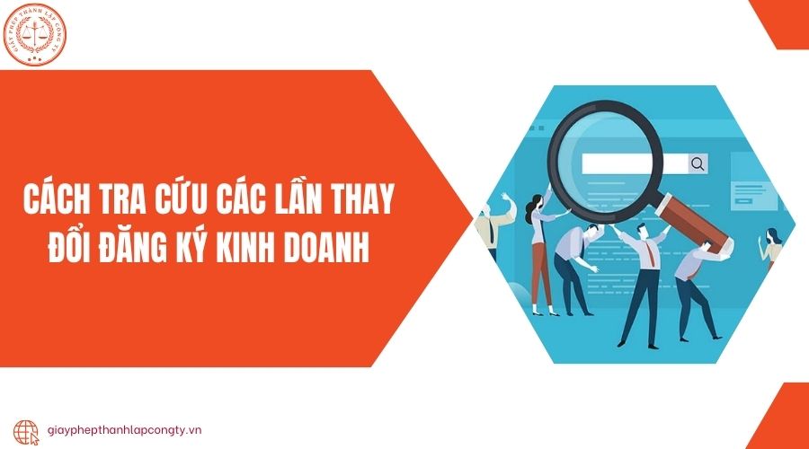 Cách tra cứu các lần thay đổi đăng ký kinh doanh