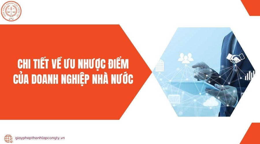 Chi tiết về ưu nhược điểm của doanh nghiệp nhà nước