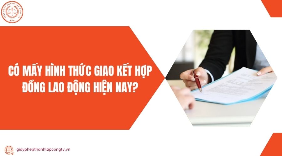 Có mấy hình thức giao kết hợp đồng lao động hiện nay?