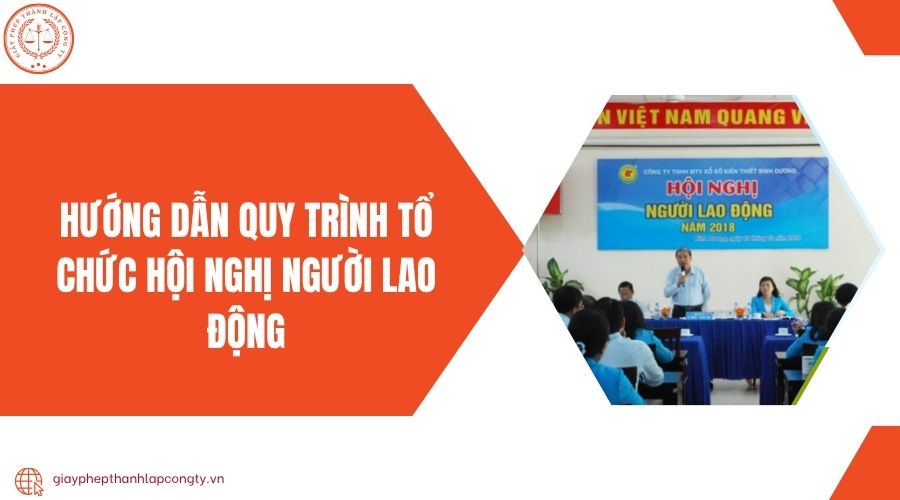 Hướng dẫn quy trình tổ chức hội nghị người lao động