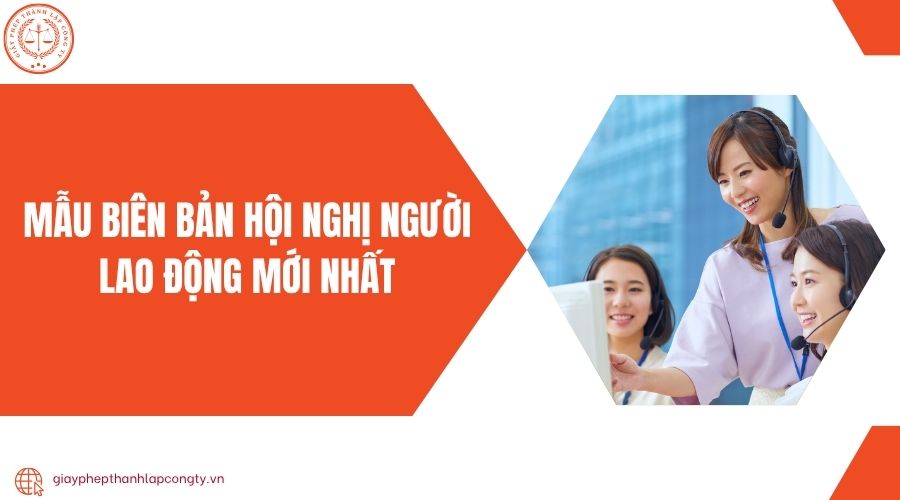 Mẫu biên bản hội nghị người lao động mới nhất