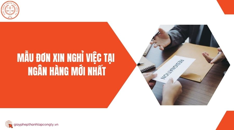 Mẫu đơn xin nghỉ việc tại ngân hàng mới nhất