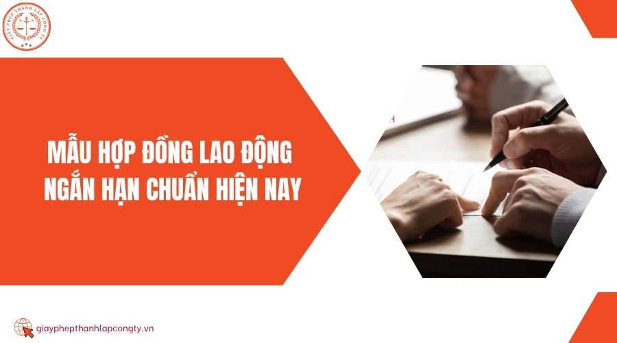 Mẫu hợp đồng lao động ngắn hạn chuẩn hiện nay