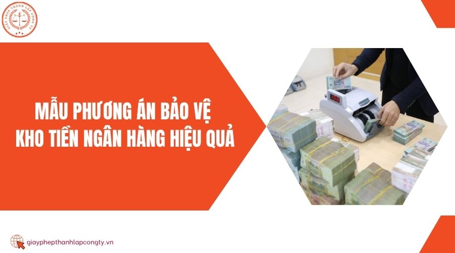 Mẫu phương án bảo vệ kho tiền ngân hàng hiệu quả