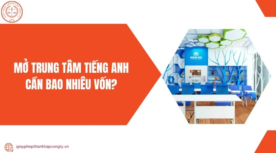 Mở trung tâm tiếng Anh cần bao nhiêu vốn?