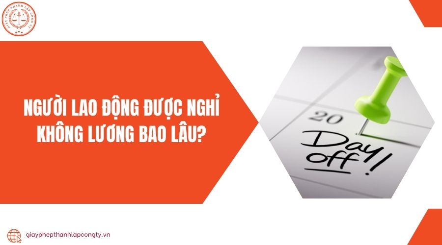 Người lao động được nghỉ không lương bao lâu?