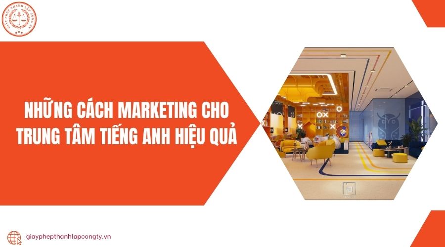 Những cách Marketing cho trung tâm tiếng Anh hiệu quả